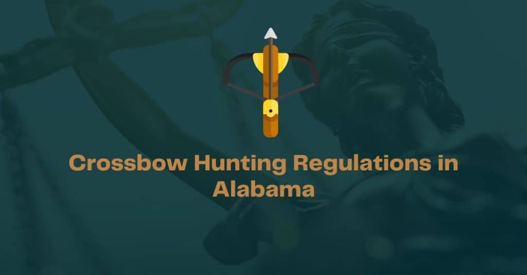 Crossbow Hunting Regulations in Alabama