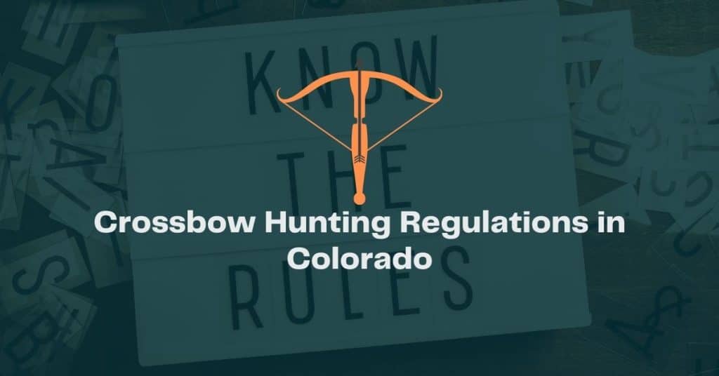 Colorado Crossbow Hunting Regulations