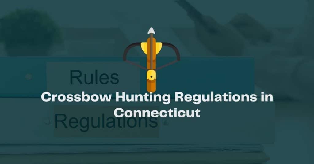 Crossbow Hunting Regulations in Connecticut